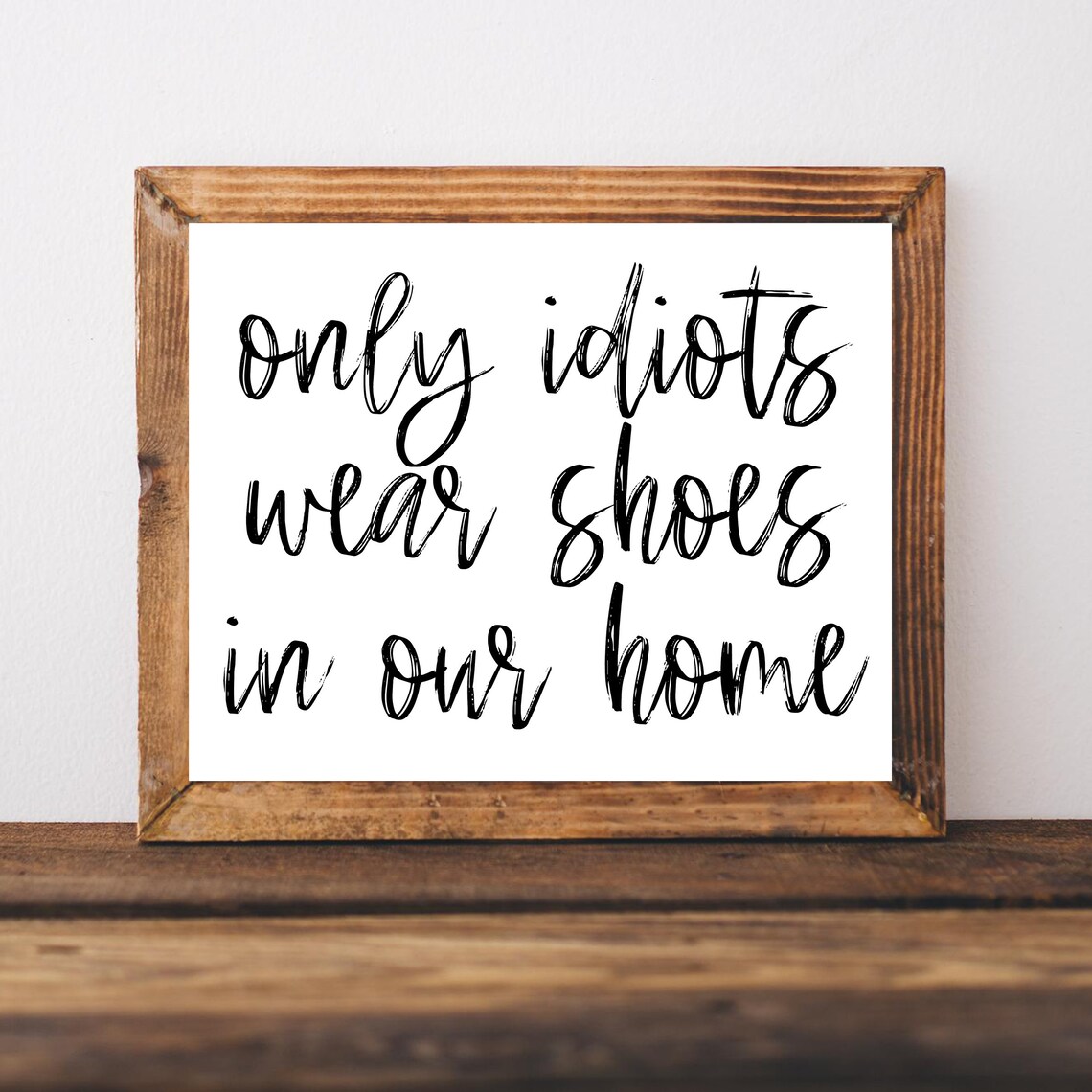 Only Idiots Wear Shoes in Our Home Funny Entryway No Shoes Wall Poster