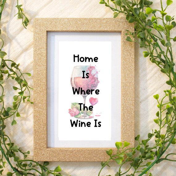 Home Is Where The Wine Is Funny Wine Glass Watercolor Quote Poster