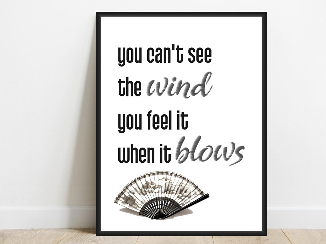 You Cannot See The Wind Feel It When It Blows Fan Quote Poster