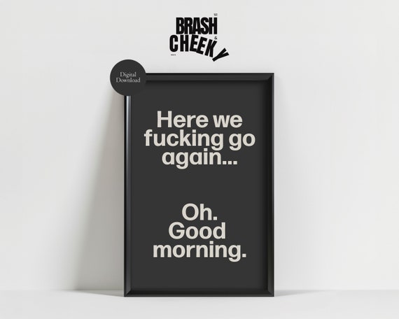 Good Morning Humorous Wall Art Print, Typography