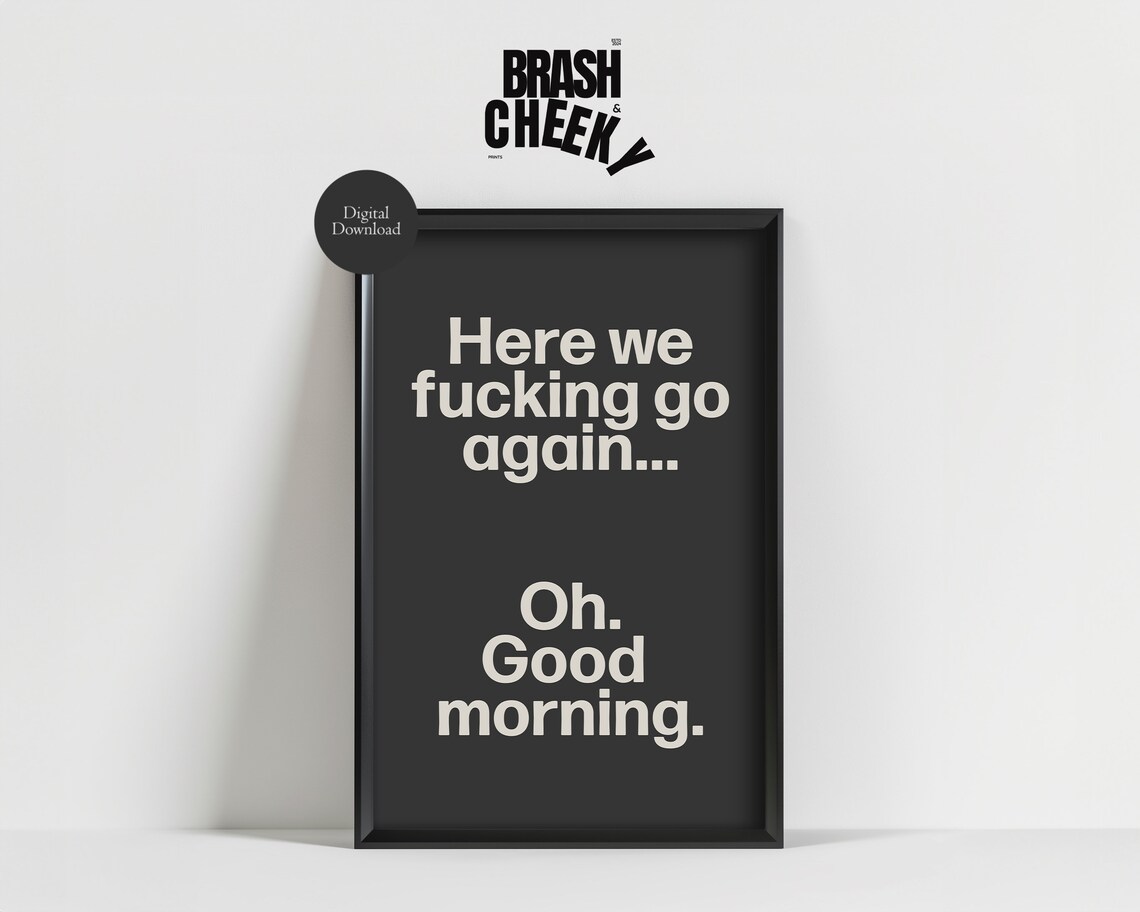 Good Morning Humorous Wall Art Print, Typography