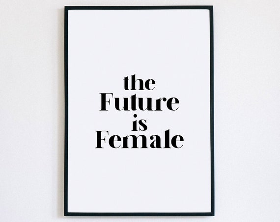 The Future Is Female Bold Feminist Empowerment Serif Quote Poster