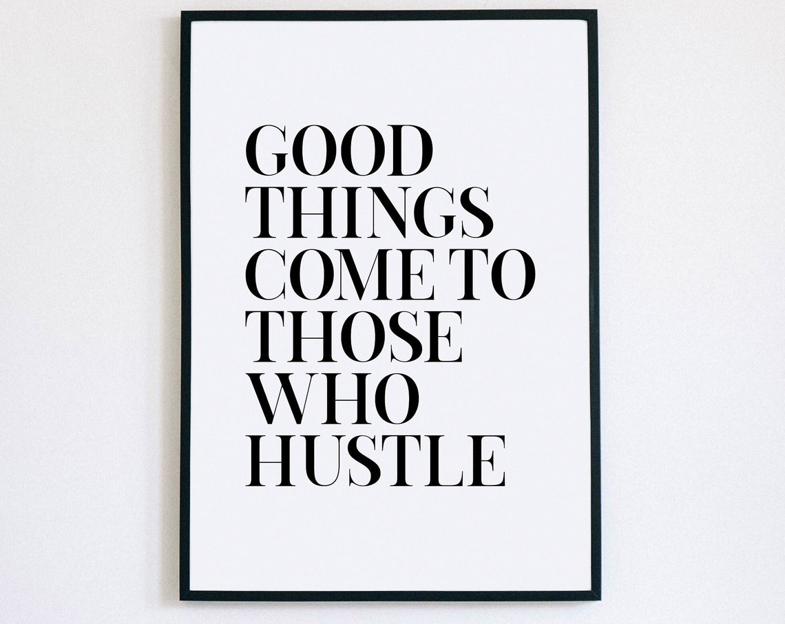 Good Things Come to Those Who Hustle Poster Entrepreneur Wall Decor