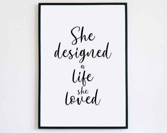 She Designed A Life She Loved Inspirational Print Feminine Art Gift For Her Office Decor Wall Art Quote