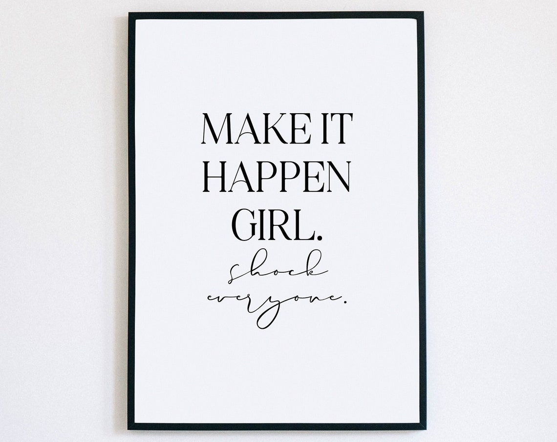 Make It Happen Girl Shock Everyone Quote Print Feminist Wall Decor