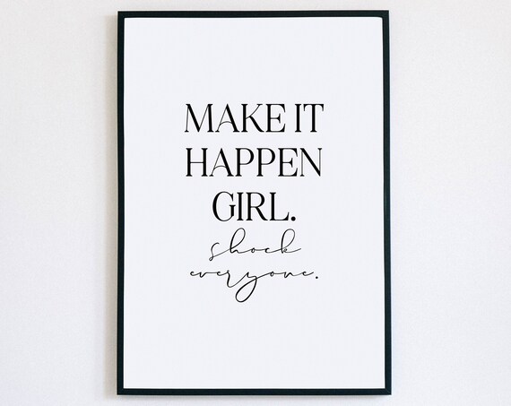 Make It Happen Girl Shock Everyone Quote Print Feminist Wall Decor