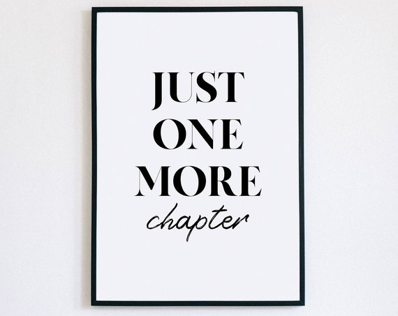 Just One More Chapter Wall Art Gift For Writers Book Lovers Print Home Decor Reading Quotes Library Decor Library Wall Art