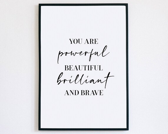 You Are Powerful Beautiful Brilliant And Brave Empowering Poster