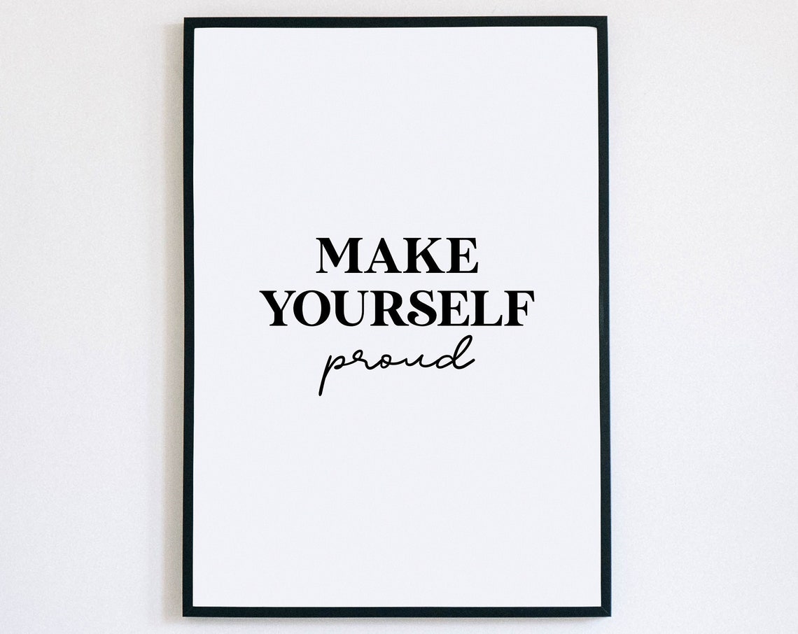 Make Yourself Proud Quote Print Motivational Self Love Wall Decor