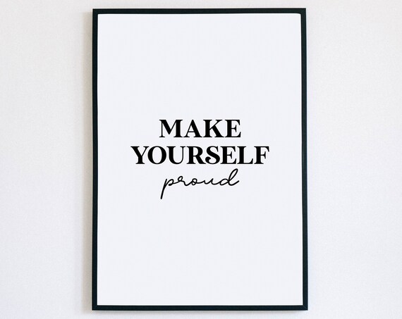 Make Yourself Proud Quote Print Motivational Self Love Wall Decor