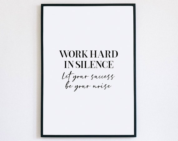 Motivational Wall Art Work Hard In Silence Let Your Success Make The Noise Inspirational Quotes Entrepreneur Gift Success Print Wfh Art
