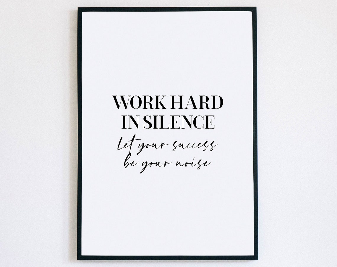 Work Hard In Silence Let Your Success Be Your Noise Quote Poster