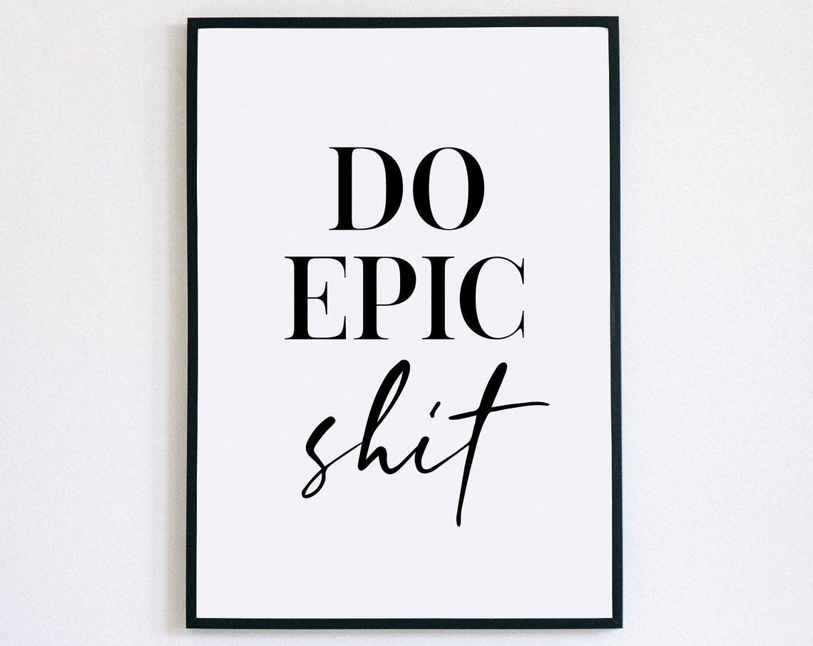Do Epic Shit Bold Typography Funny Sarcastic Motivational Quote Poster