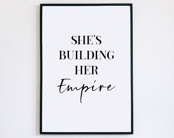 Inspirational Quotes Shes Building Her Empire Girl Boss Print Entrepreneur Gift Boss Babe Wall Decor Boss Lady Print Gift For Her