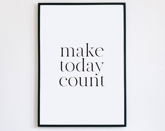 Make Today Count Quote Print Minimalist Serif Motivational Wall Decor