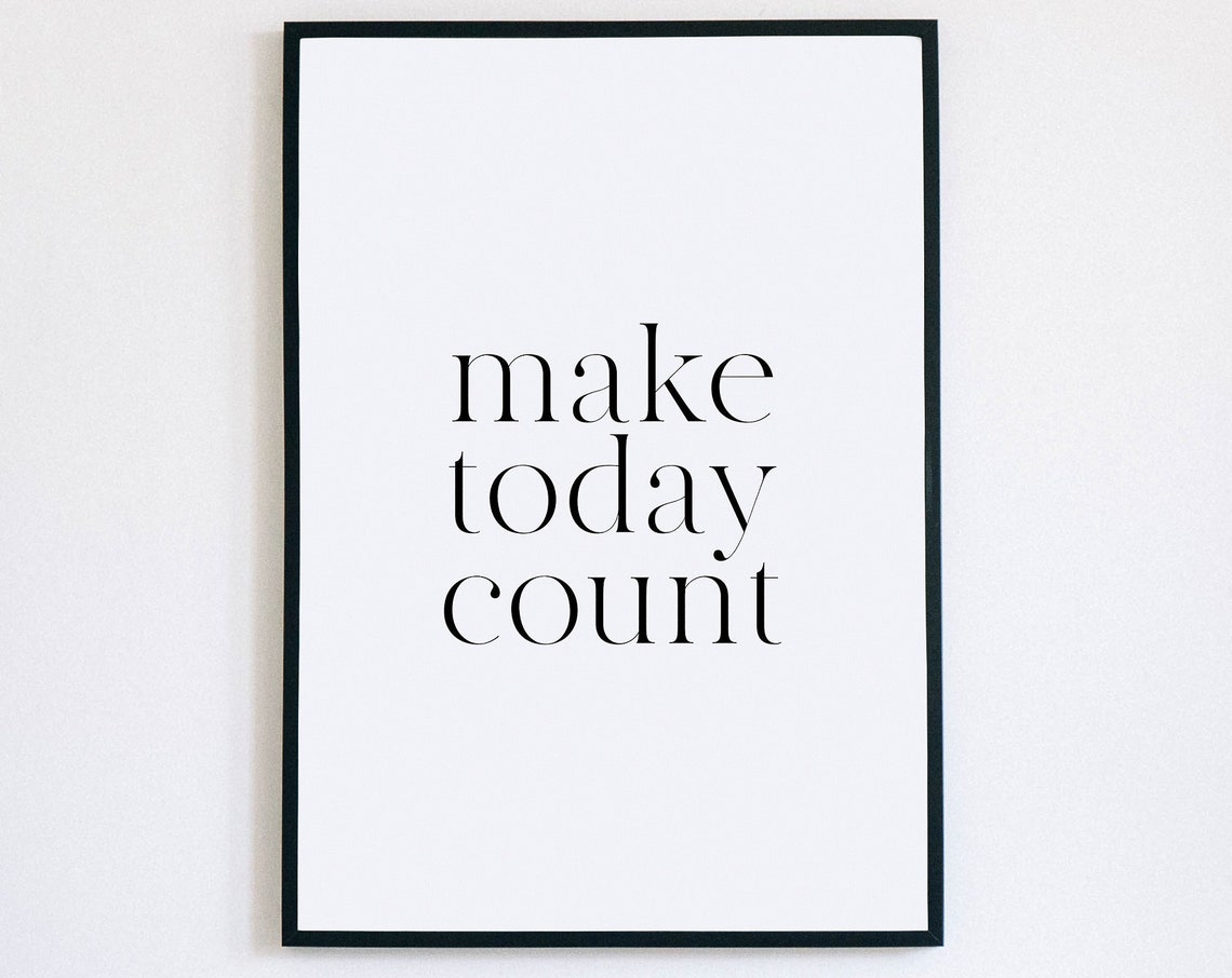 Make Today Count Quote Print Minimalist Serif Motivational Wall Decor