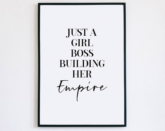 Just A Girl Boss Building Her Empire Girl Boss Print Women Empowerment Print Boss Babe Wall Decor Boss Lady Print Gift For Her Wfh Art