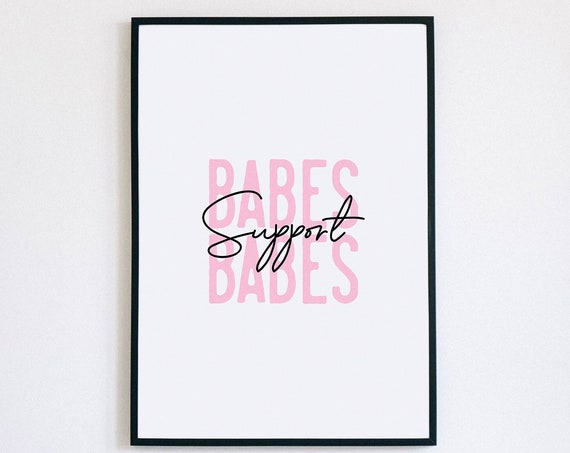 Babes Support Babes Quote Inspirational Quote Wall Art Gift For Her Instant