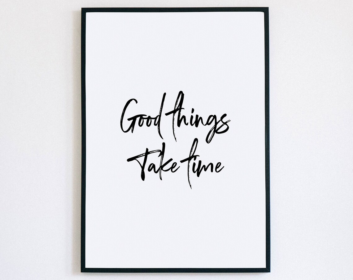 Good Things Take Time Quote Print Patience Motivational Wall Decor