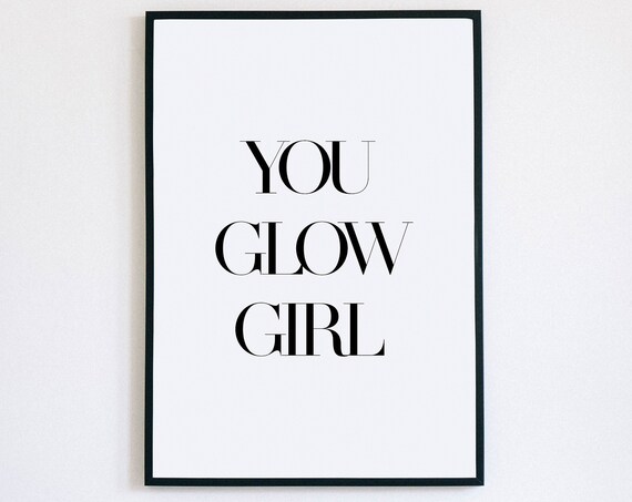 You Glow Girl Chic Black Serif Feminist Empowerment Quote Poster