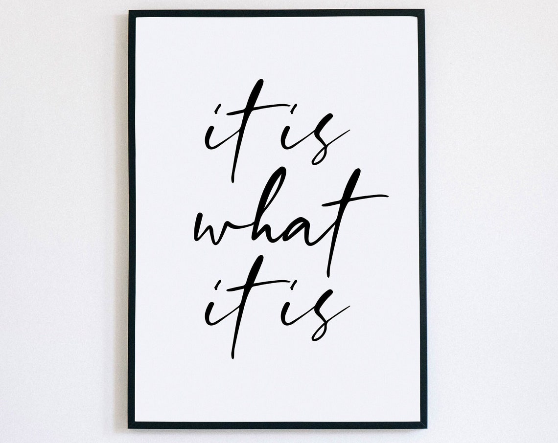 It Is What It Is Black Script Minimalist Philosophy Quote Poster