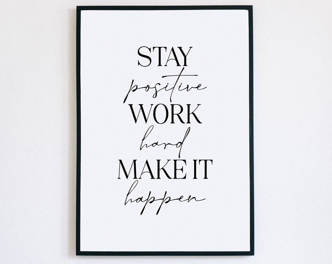 Stay Positive Work Hard Make It Happen Quote Print Motivational Decor