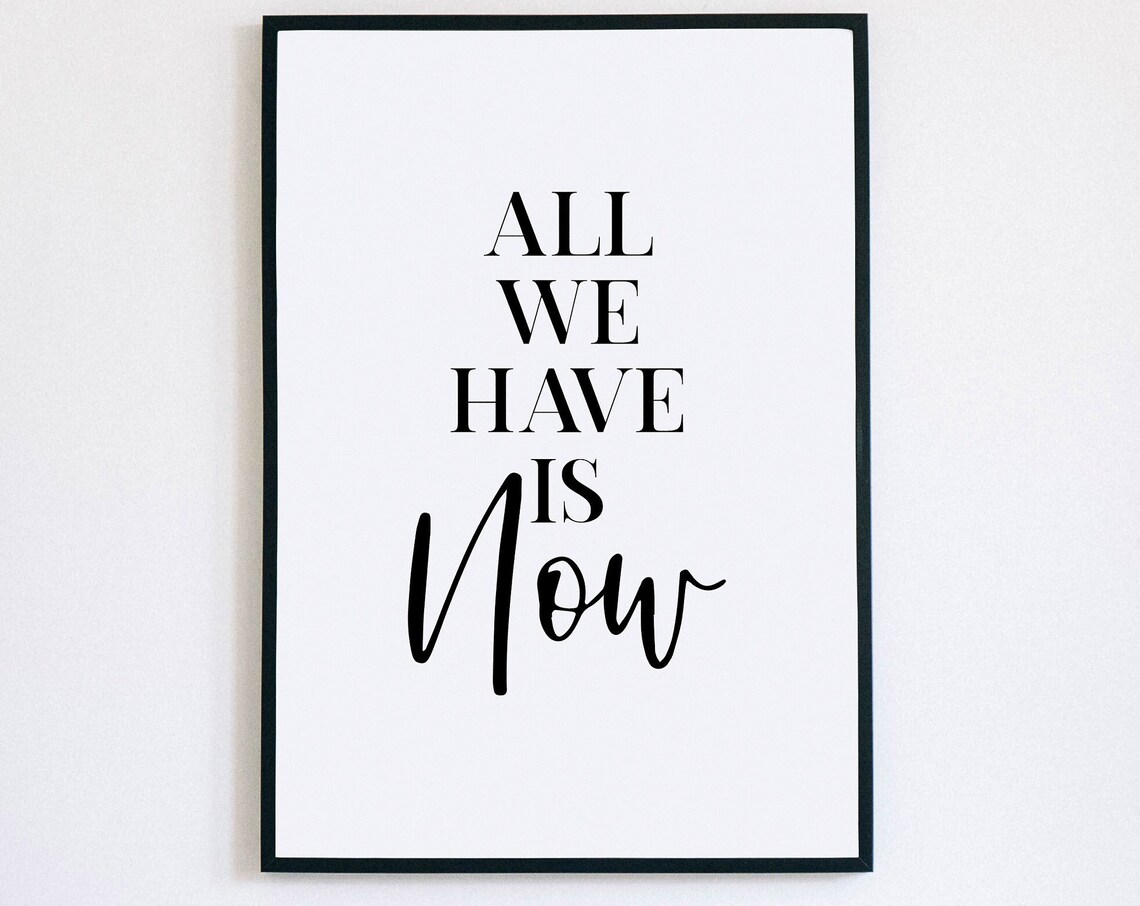 All We Have Is Now Mindfulness Quote Elegant Minimalist Style Poster