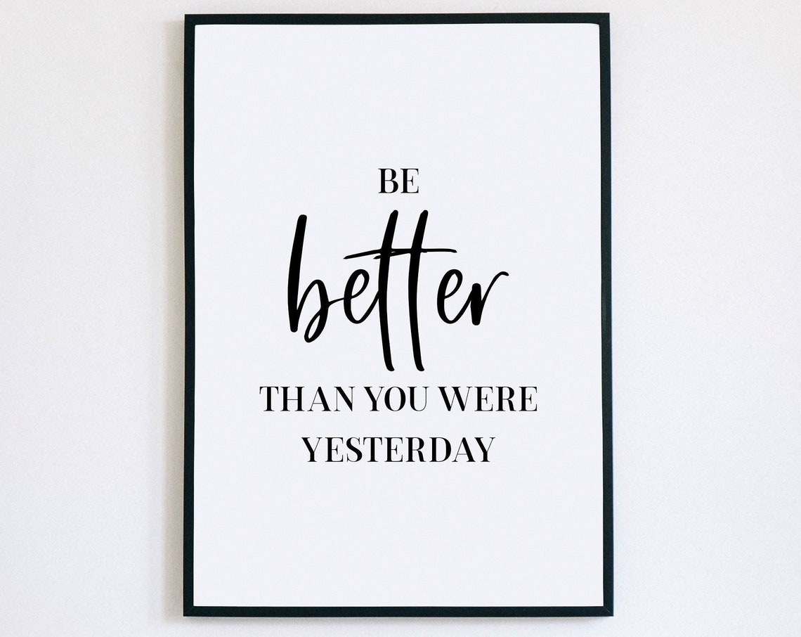 Be Better Than You Were Yesterday Poster Motivational Office Decor
