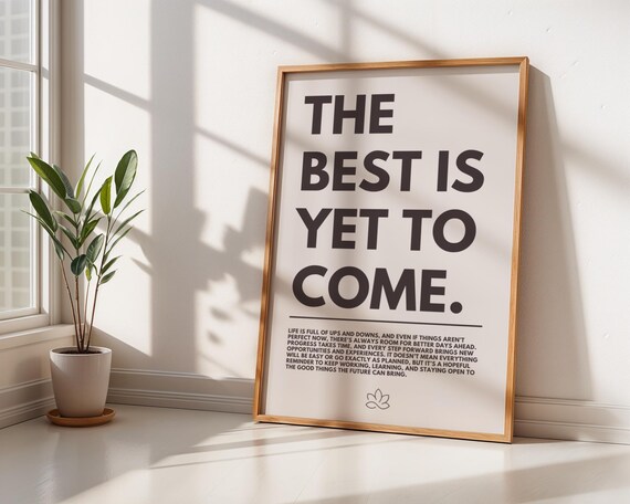 Be Positive The Best Is Yet To Come Inspirational Quote Poster