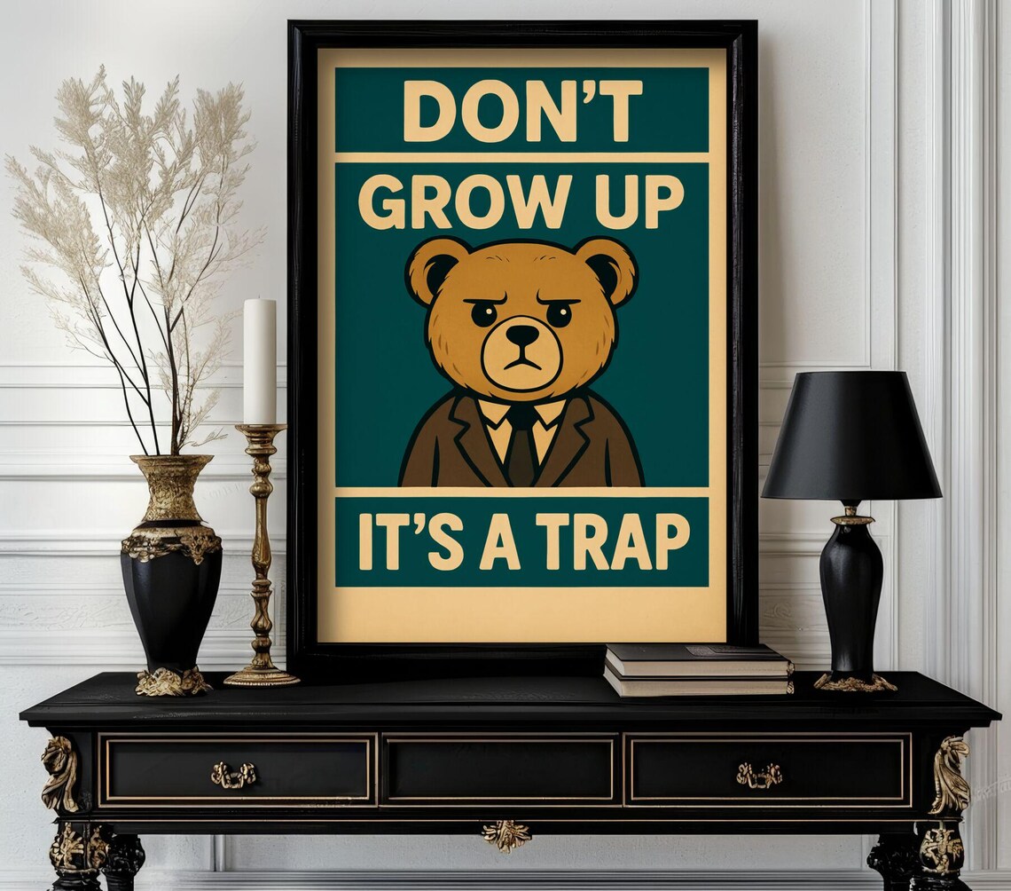 Teddy Bear in Suit Dont Grow Up Its a Trap Funny Quote Poster