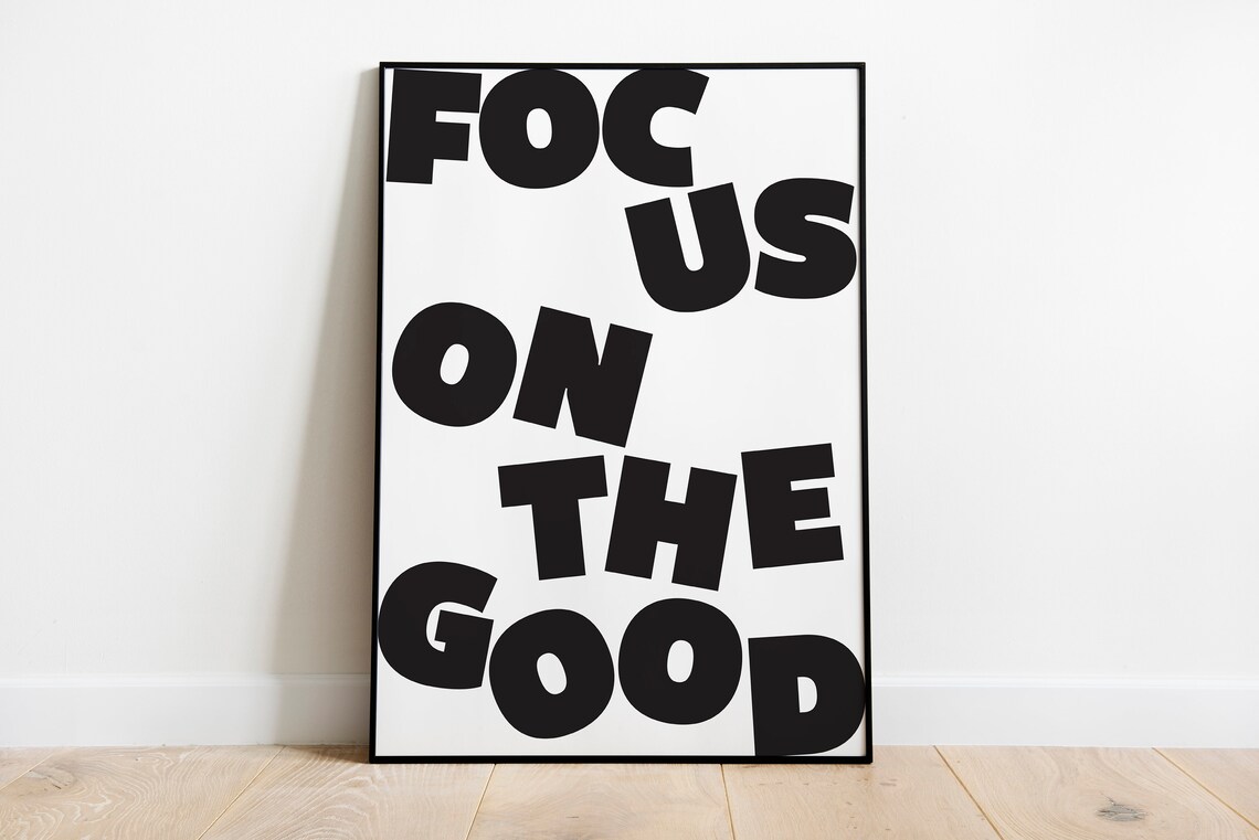 Focus On The Good Quote Bold Black White Typography Decor Poster