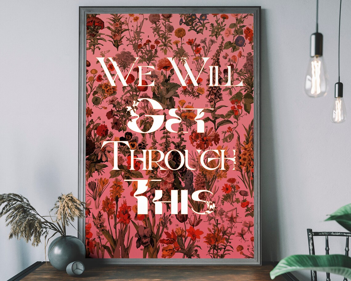 We Will Get Through This Art Print Maximalism Typography Poster Botanical Wall Decor Floral Pattern