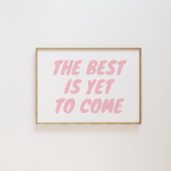The Best Is Yet to Come Retro Typography Art Print