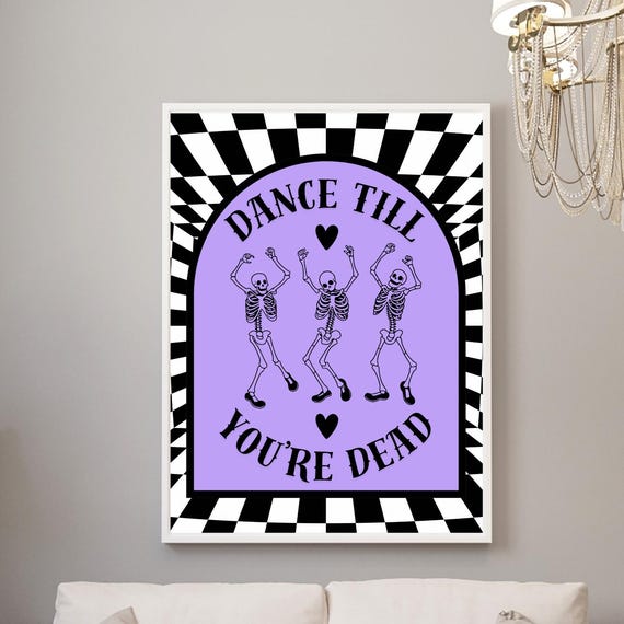 Dance Till Youre Dead Print Skull Wall Art Funky Decor Skeleton Prints Living Room Bedroom
