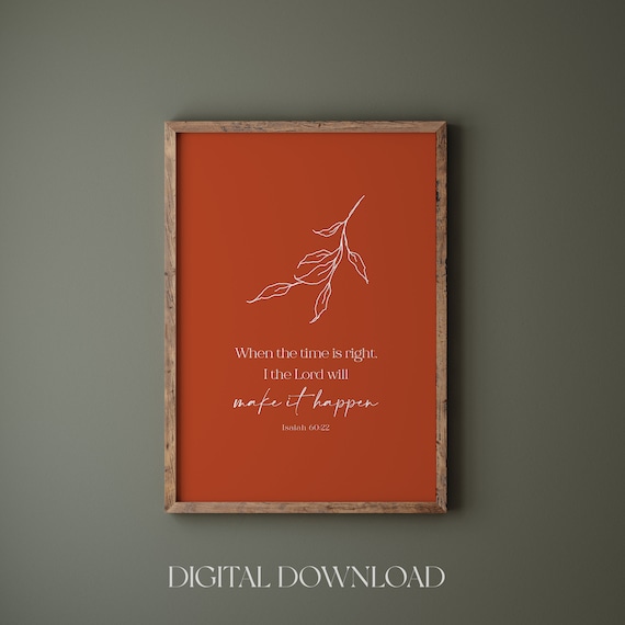 Isaiah 60:22 When the Time Is Right I the Lord Will Make It Happen Poster