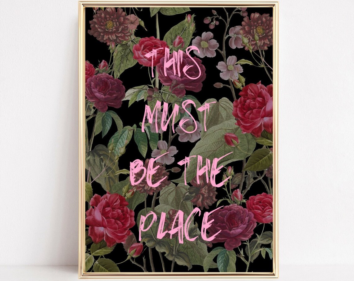 This Must Be The Place Pink Text Moody Floral Botanical Poster