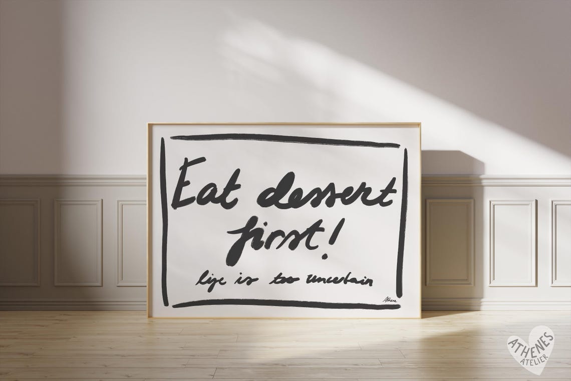 Eat Dessert First Life Is Too Uncertain Quote Kitchen Poster