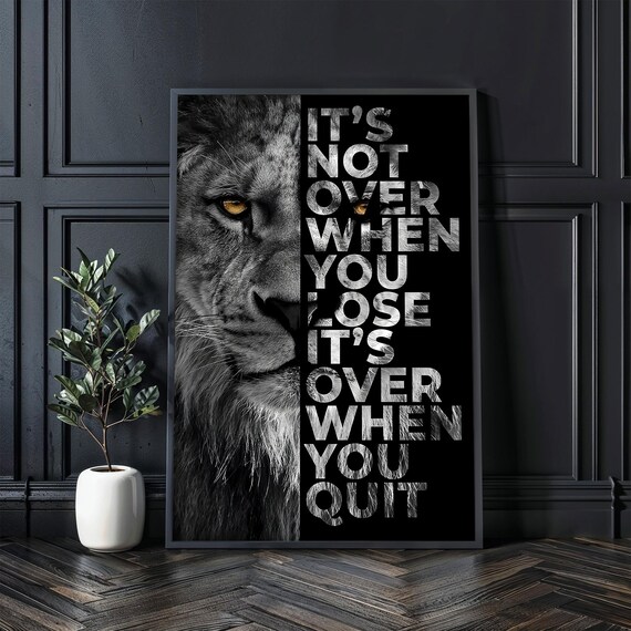 Lion Motivational Quote Its Not Over When You Quit Black White Wall Poster