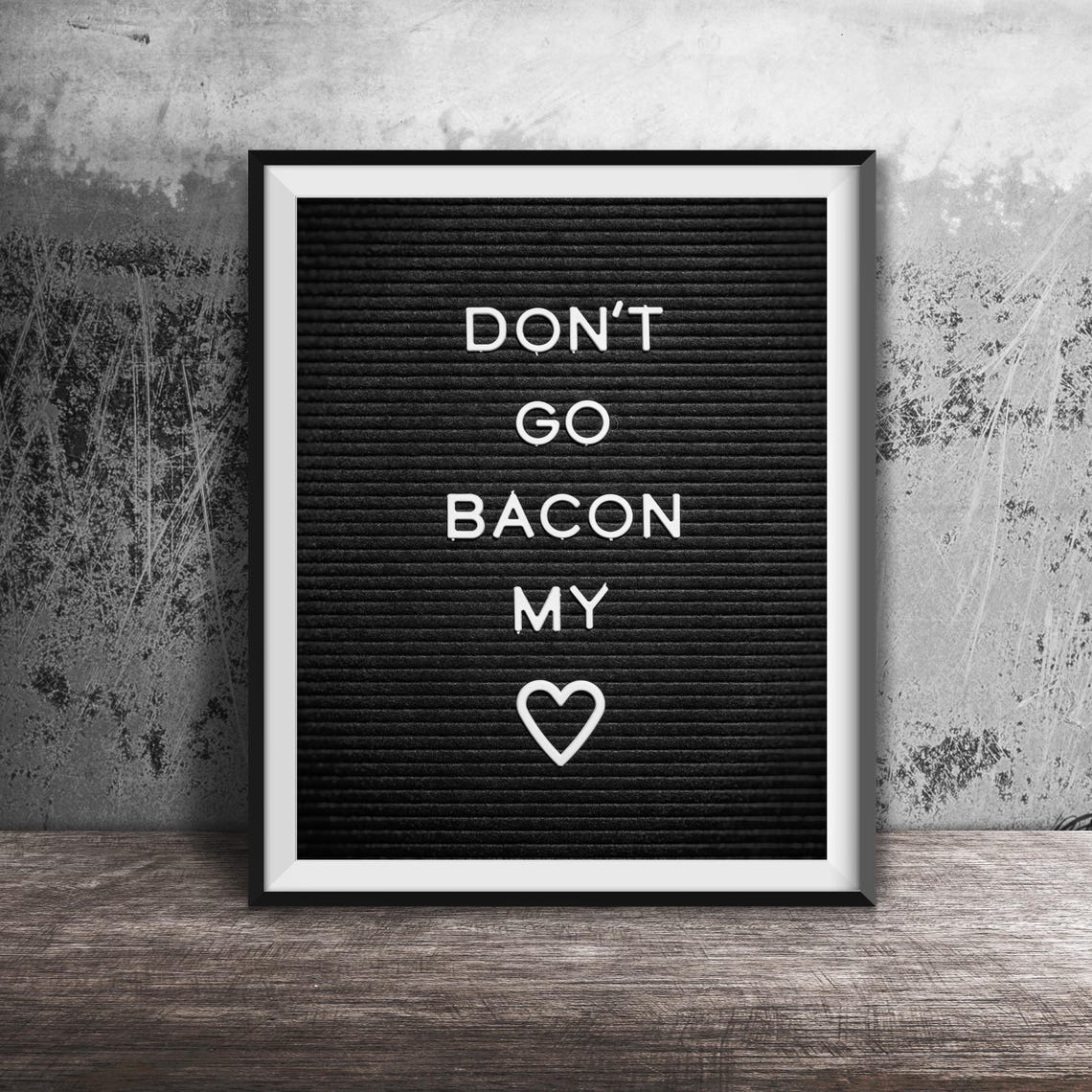 Don't Go Bacon My Heart Letterboard Pun Funny Kitchen Art Print