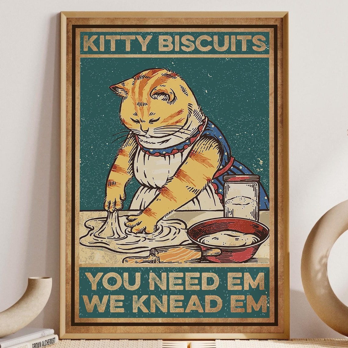 Kitty Biscuits You Need Em We Knead Em Funny Baking Cat Poster