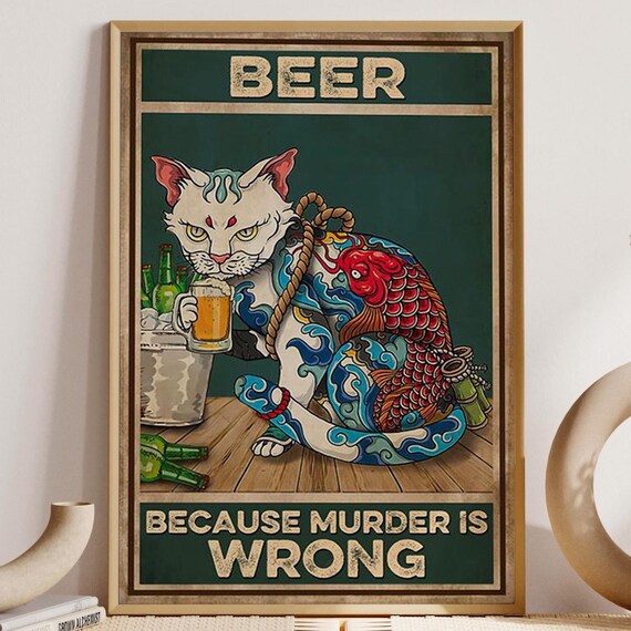Funny Tattooed Japanese Cat Beer Because Murder Is Wrong Bar Poster
