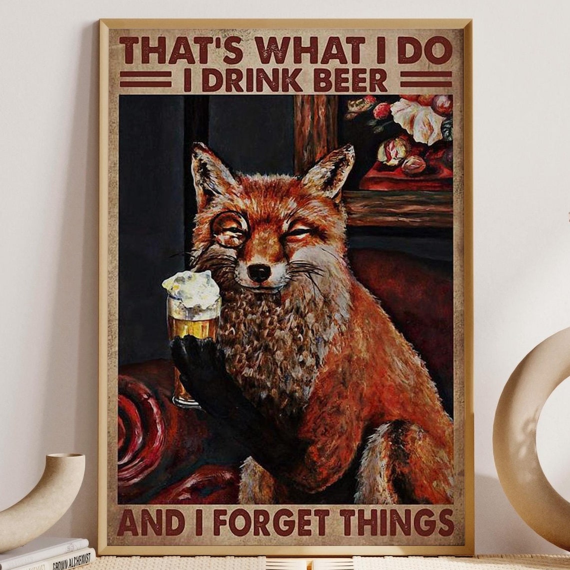 Thats What I Do I Drink Beer And I Forget Things Funny Fox Poster