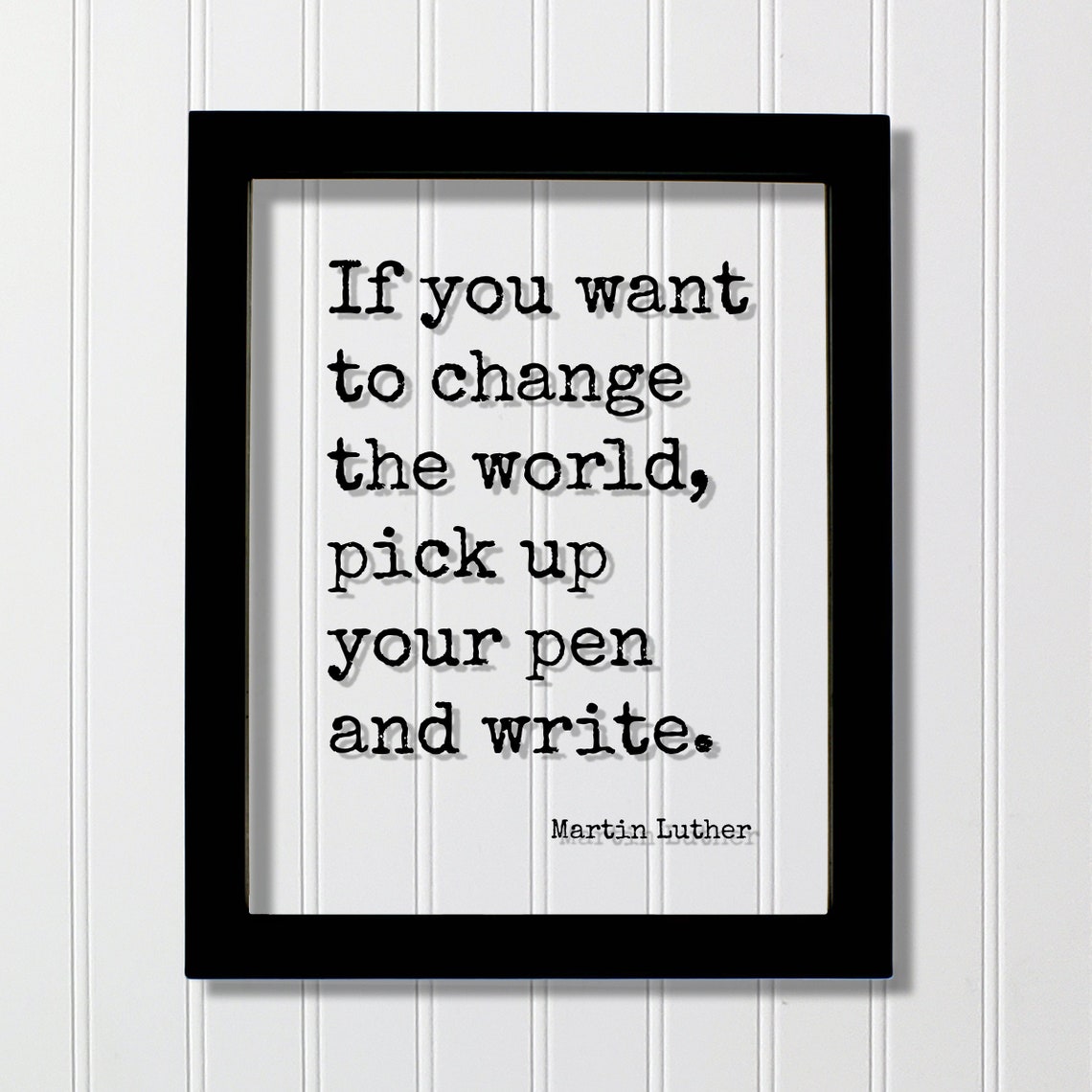 Martin Luther Change The World Pick Up Your Pen Quote Poster