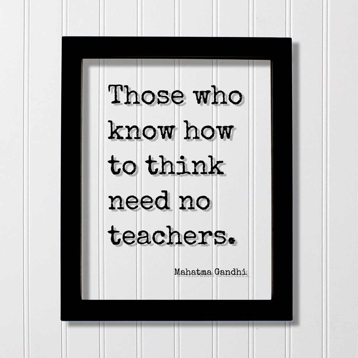 Those Who Know How To Think Need No Teachers Gandhi Quote Poster