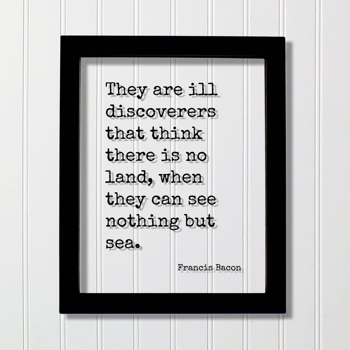 Francis Bacon They Are Ill Discoverers Typography Quote Poster