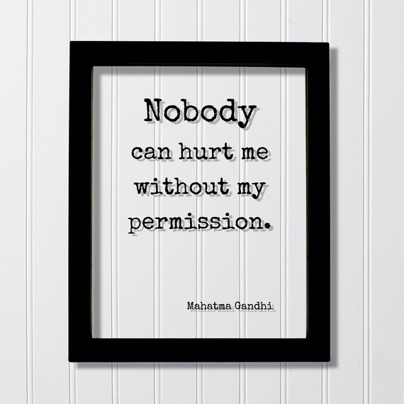 Mahatma Gandhi Nobody Can Hurt Me Without My Permission Quote Poster