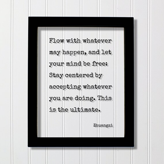 Zhuangzi Flow With Whatever May Happen Mindfulness Quote Poster