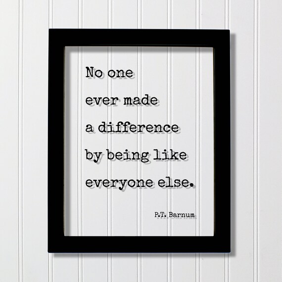 P.T. Barnum Made A Difference By Being Different Quote Poster