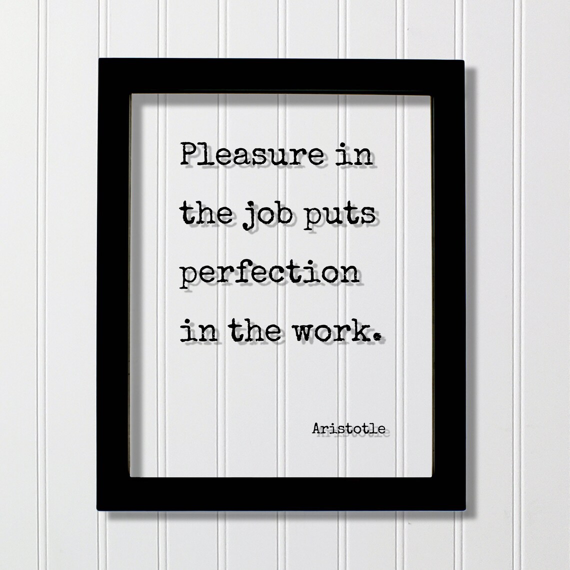 Aristotle Pleasure In The Job Puts Perfection In The Work Quote Poster