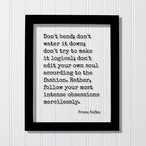 Franz Kafka Follow Your Intense Obsessions Motivational Quote Poster